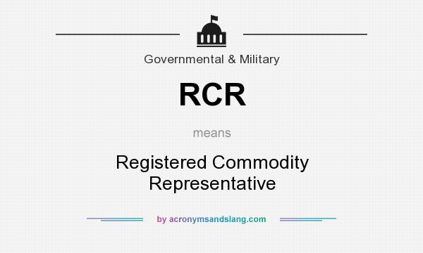 What does RCR mean? It stands for Registered Commodity Representative