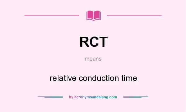 What does RCT mean? It stands for relative conduction time