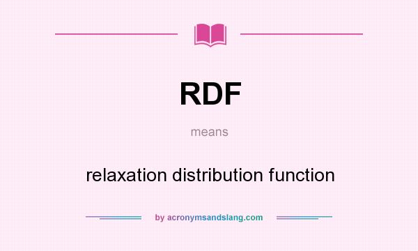 What does RDF mean? It stands for relaxation distribution function