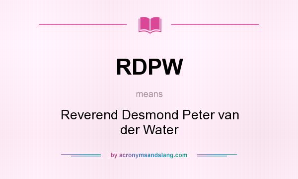 What does RDPW mean? It stands for Reverend Desmond Peter van der Water