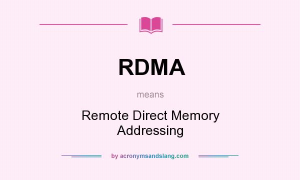 What does RDMA mean? It stands for Remote Direct Memory Addressing
