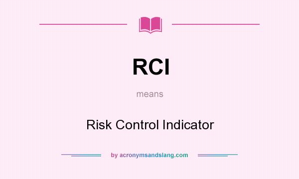 What does RCI mean? It stands for Risk Control Indicator