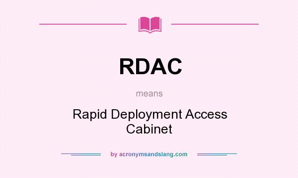 What does RDAC mean? It stands for Rapid Deployment Access Cabinet
