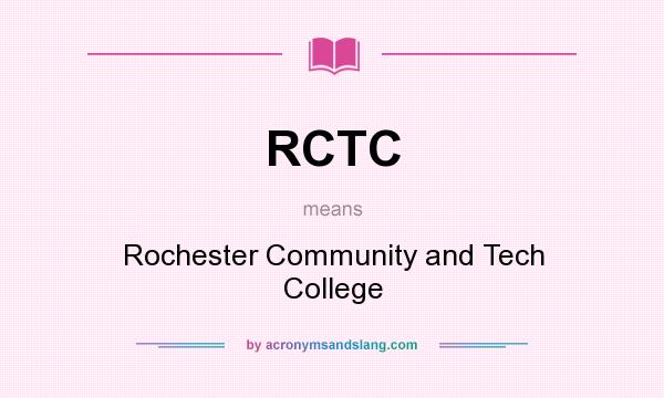 What does RCTC mean? It stands for Rochester Community and Tech College