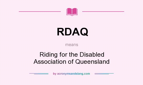 What does RDAQ mean? It stands for Riding for the Disabled Association of Queensland