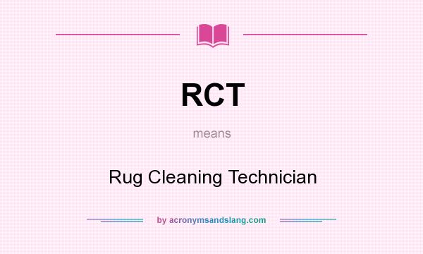 What does RCT mean? It stands for Rug Cleaning Technician