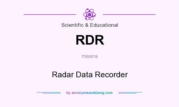 What does RDR mean? It stands for Radar Data Recorder