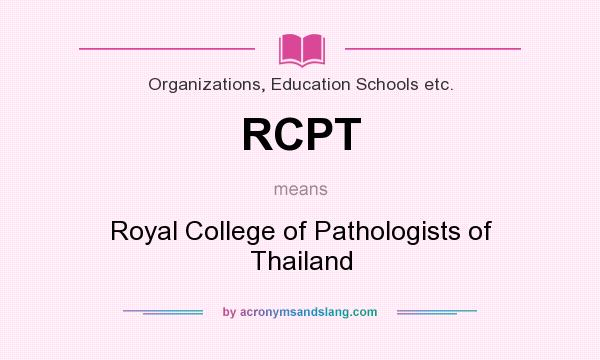 What does RCPT mean? It stands for Royal College of Pathologists of Thailand