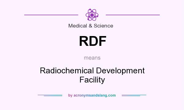 What does RDF mean? It stands for Radiochemical Development Facility