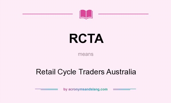 What does RCTA mean? It stands for Retail Cycle Traders Australia