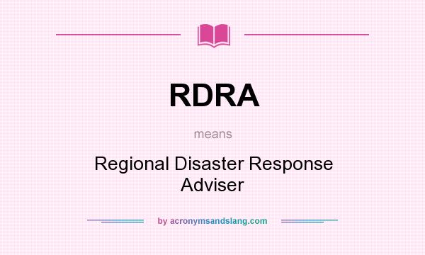 What does RDRA mean? It stands for Regional Disaster Response Adviser