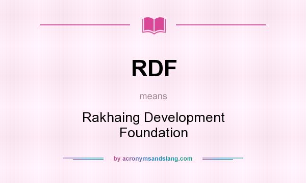What does RDF mean? It stands for Rakhaing Development Foundation