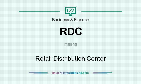 What does RDC mean? It stands for Retail Distribution Center