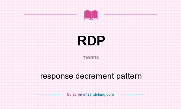 What does RDP mean? It stands for response decrement pattern
