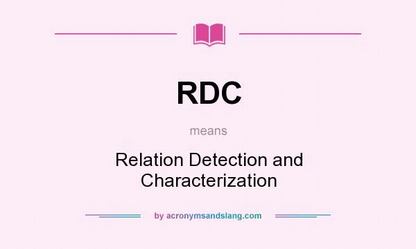 What does RDC mean? It stands for Relation Detection and Characterization