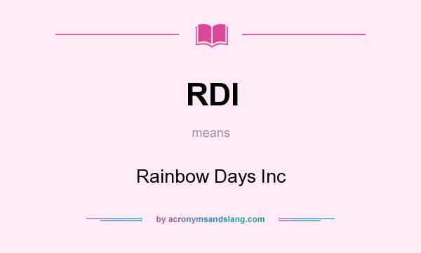 What does RDI mean? It stands for Rainbow Days Inc