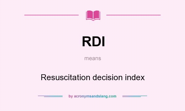 What does RDI mean? It stands for Resuscitation decision index