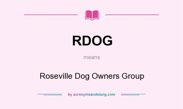 What does RDOG mean? It stands for Roseville Dog Owners Group
