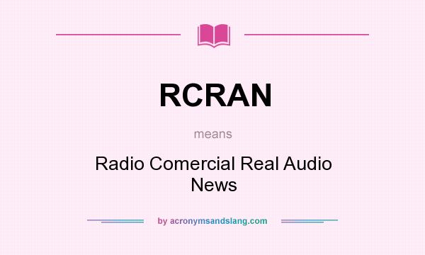 What does RCRAN mean? It stands for Radio Comercial Real Audio News