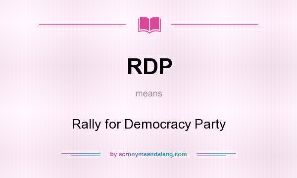 What does RDP mean? It stands for Rally for Democracy Party