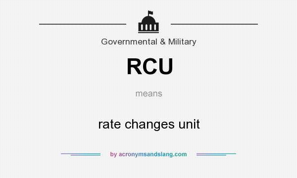 What does RCU mean? It stands for rate changes unit