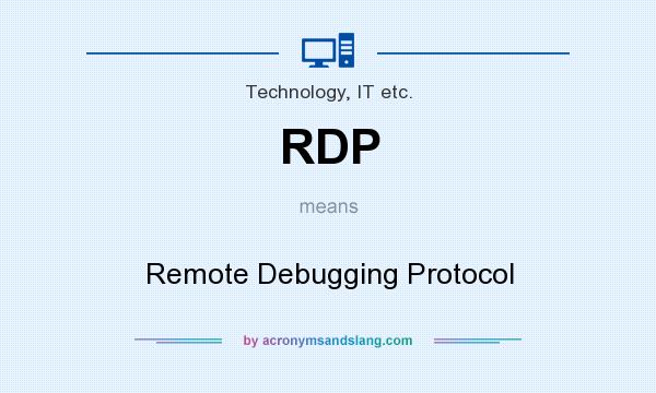 What does RDP mean? It stands for Remote Debugging Protocol