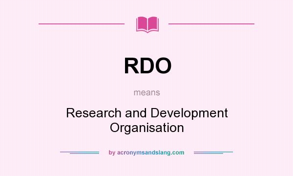 What does RDO mean? It stands for Research and Development Organisation