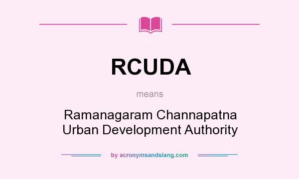 What does RCUDA mean? It stands for Ramanagaram Channapatna Urban Development Authority