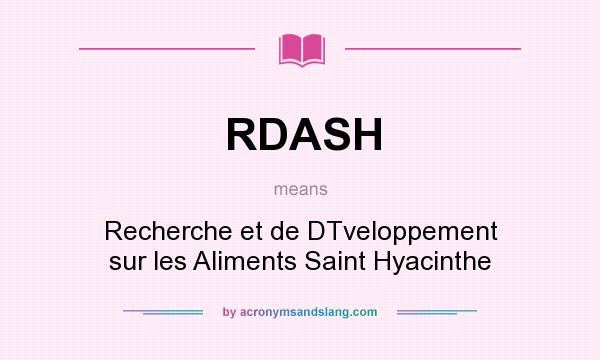 What does RDASH mean? It stands for Recherche et de DTveloppement sur les Aliments Saint Hyacinthe