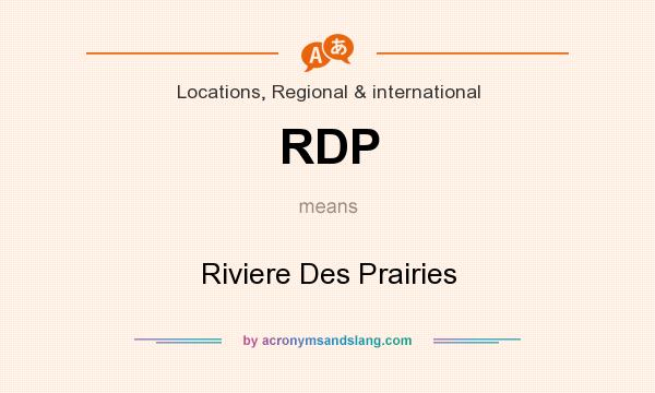 What does RDP mean? It stands for Riviere Des Prairies