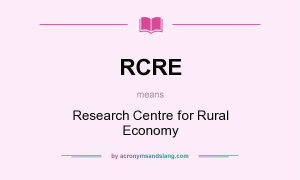 What does RCRE mean? It stands for Research Centre for Rural Economy