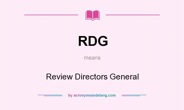What does RDG mean? It stands for Review Directors General
