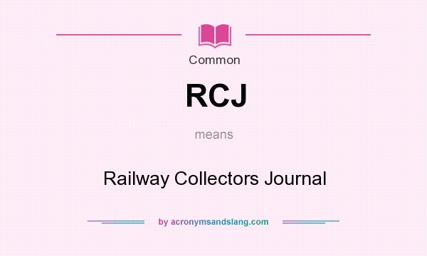What does RCJ mean? It stands for Railway Collectors Journal