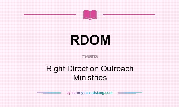 What does RDOM mean? It stands for Right Direction Outreach Ministries