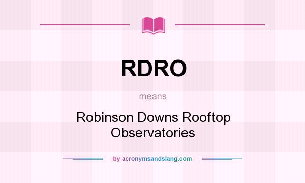 What does RDRO mean? It stands for Robinson Downs Rooftop Observatories