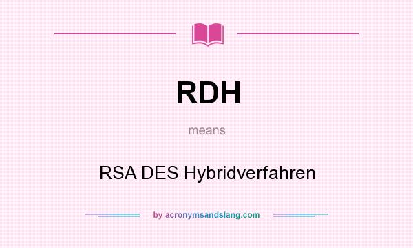 What does RDH mean? It stands for RSA DES Hybridverfahren