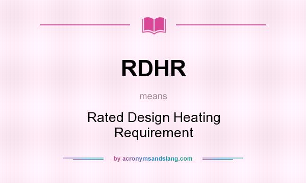 What does RDHR mean? It stands for Rated Design Heating Requirement