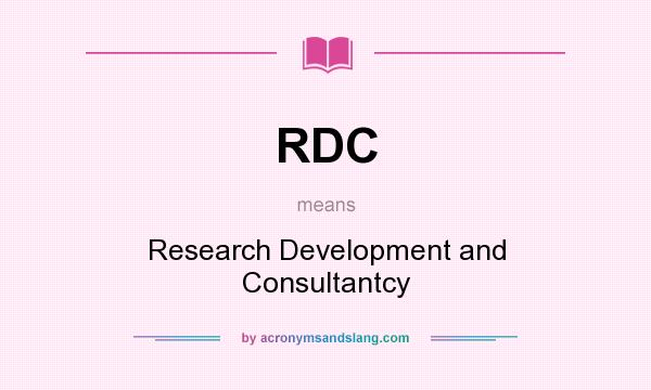 What does RDC mean? It stands for Research Development and Consultantcy