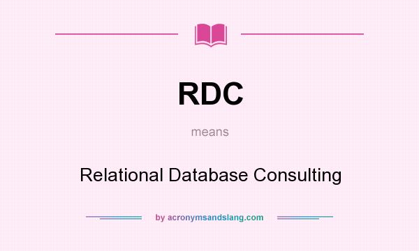 What does RDC mean? It stands for Relational Database Consulting