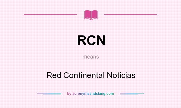 What does RCN mean? It stands for Red Continental Noticias