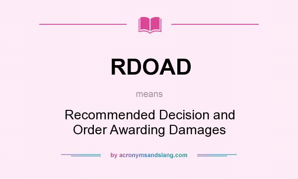 What does RDOAD mean? It stands for Recommended Decision and Order Awarding Damages
