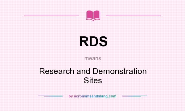 What does RDS mean? It stands for Research and Demonstration Sites