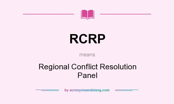 What does RCRP mean? It stands for Regional Conflict Resolution Panel