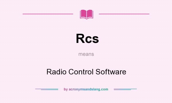 What does Rcs mean? It stands for Radio Control Software
