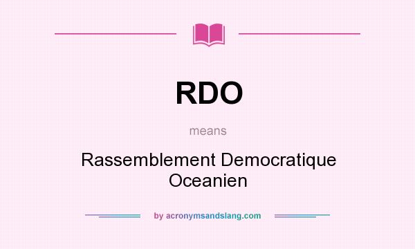 What does RDO mean? It stands for Rassemblement Democratique Oceanien