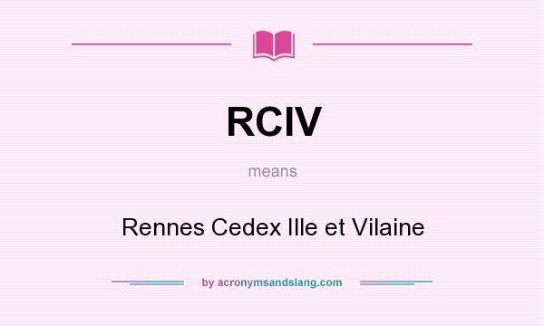What does RCIV mean? It stands for Rennes Cedex Ille et Vilaine