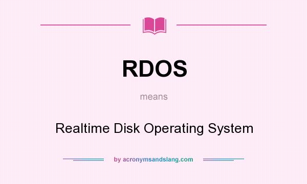 What does RDOS mean? It stands for Realtime Disk Operating System