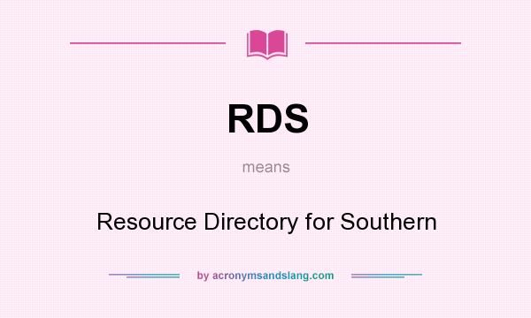 What does RDS mean? It stands for Resource Directory for Southern