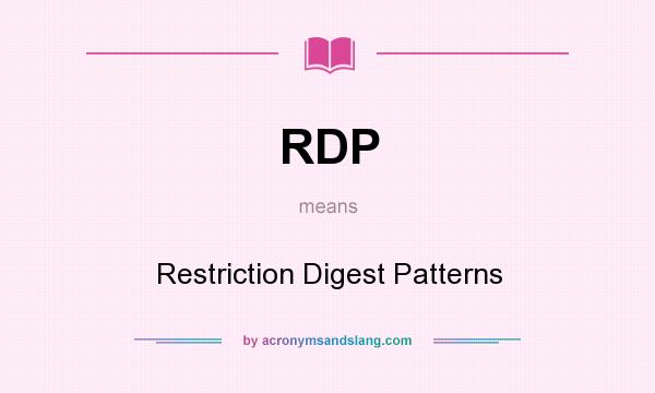 What does RDP mean? It stands for Restriction Digest Patterns