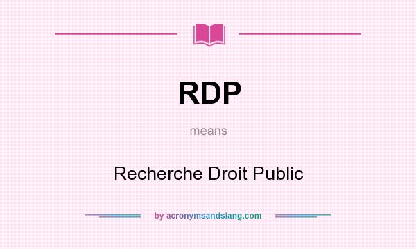 What does RDP mean? It stands for Recherche Droit Public